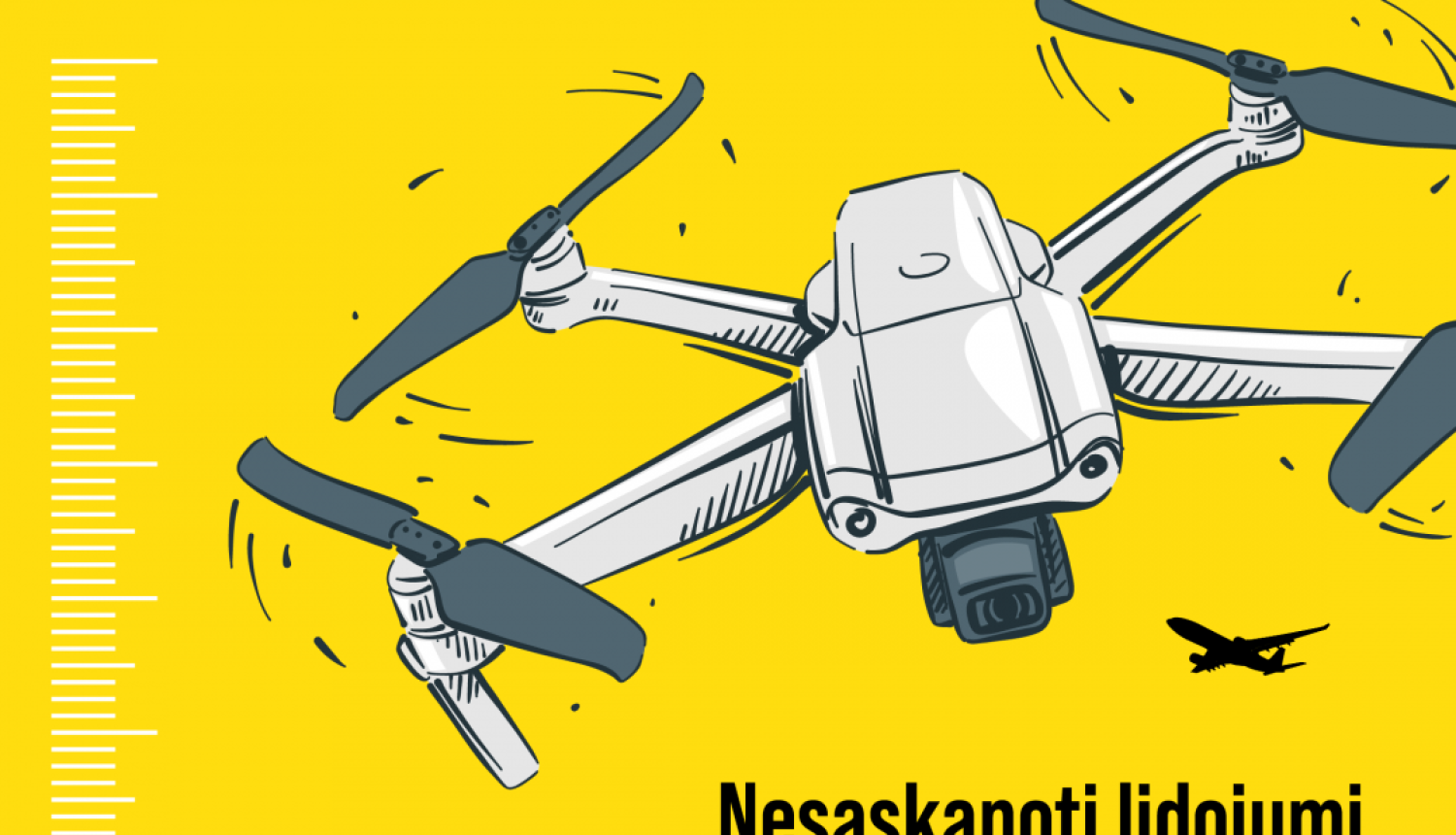 Nesaskaņoti lidojumi ir ļoti bīstami